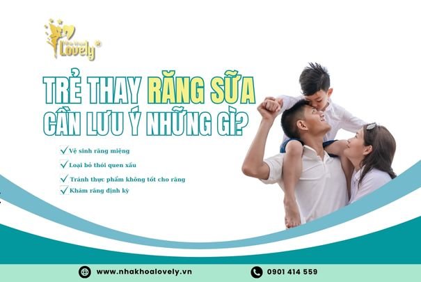 Trẻ thay răng sữa cần lưu ý những gì?